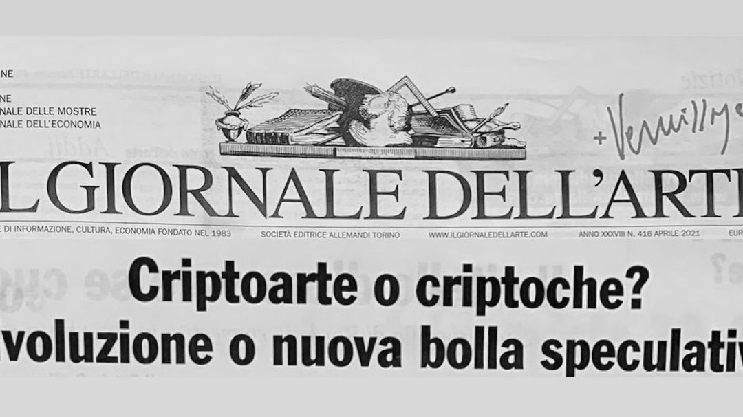 Il Giornale dell’Arte: Criptoarte o Criptoche? Rivoluzione o nuova bolla speculativa?